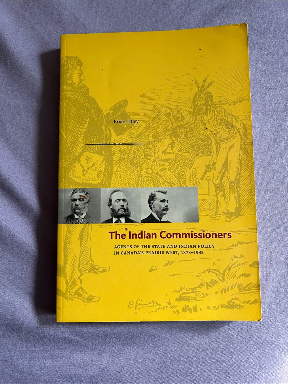 The Indian Commissioners, Indian Policy 1873-1932 by Brian Titley